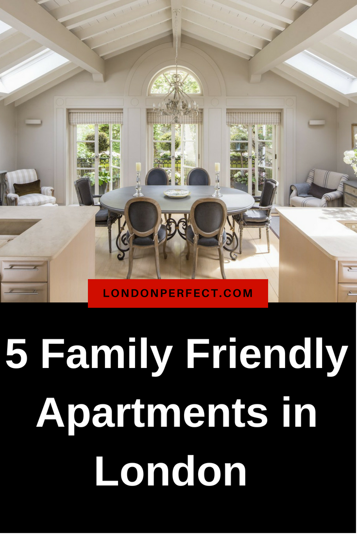 Travel with Kids: 5 Family Friendly Apartments in London - London Perfect