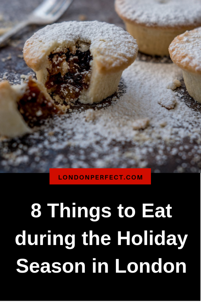 8 Things to Eat during the Holiday Season in London by London Perfect