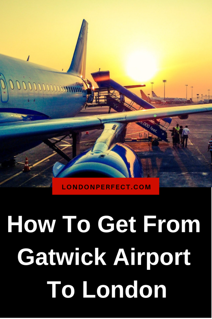 How To Get From Gatwick Airport To London by London Perfect