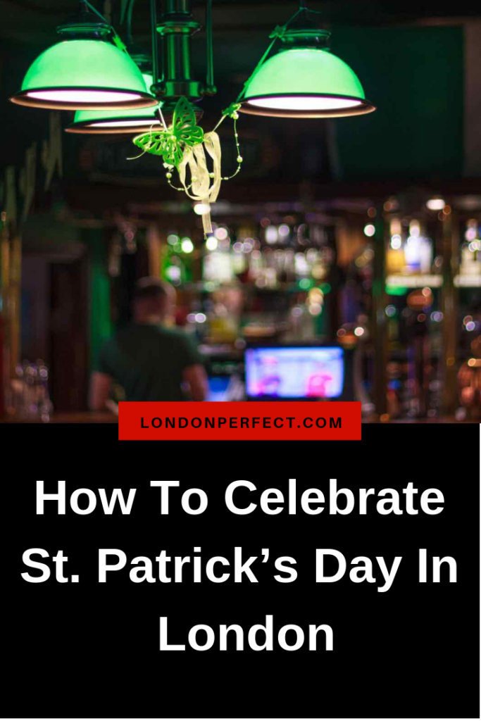 How To Celebrate St. Patrick’s Day In London by London Perfect