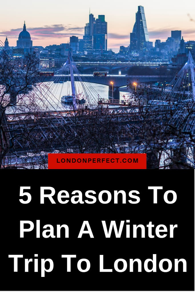 5 Reasons To Plan A Winter Trip To London by London Perfect