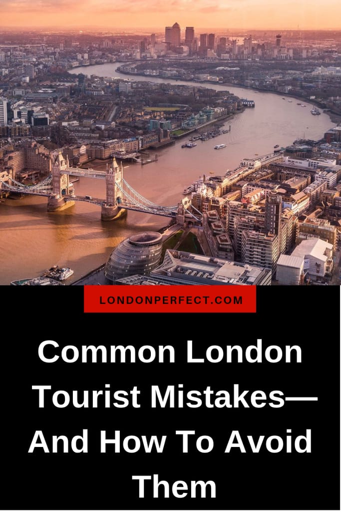 Common London Tourist Mistakes—And How To Avoid Them by London Perfect