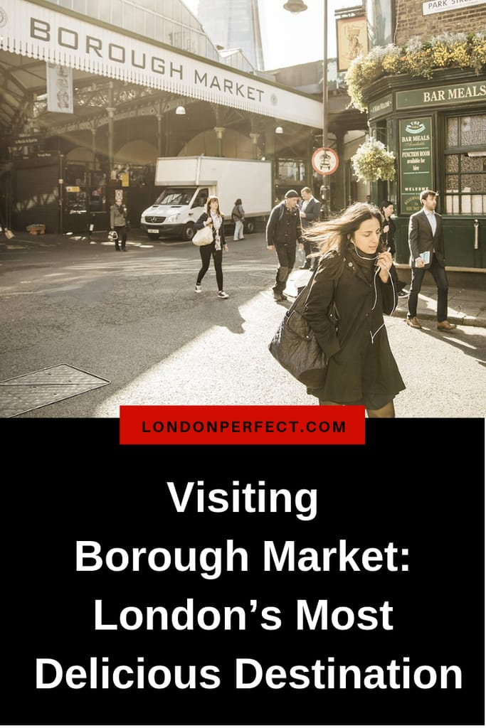 Visiting Borough Market—London’s Most Delicious Destination by London Perfect