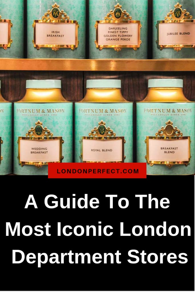 A Guide To The Most Iconic London Department Stores by London Perfect
